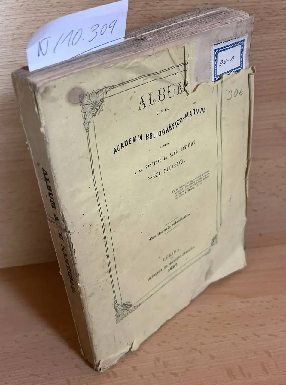 Albun que la Academia bilbliográfico-mariana ofrece a su santidad el Sumo Pontífice Pío Nono.