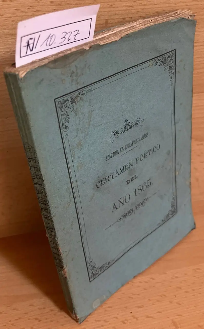 Academia bibliográfico-mariana. Certámen poético celebrado con motivo del concurso de premios abierto por la espresada academia para solemnizar el tercer aniversario de su instalación en la noche del 15 de octubre de 1865.
