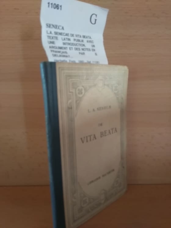 L.A. SENECAE DE VITA BEATA. TEXTE LATIN PUBLIÉ AVEC UNE INTRODUCTION, UN ARGUMENT ET DES NOTES EN FRANÇAIS PAR D. DELAUNAY…