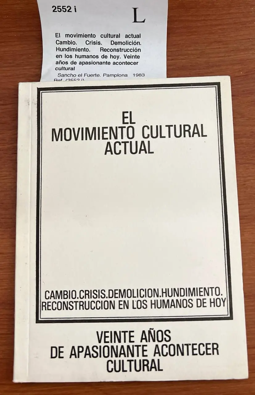 El movimiento cultural actual. Cambio. Crisis. Demolición. Hundimiento. Reconstrucción en los humanos de hoy. Veinte años de apasionante acontecer cultural