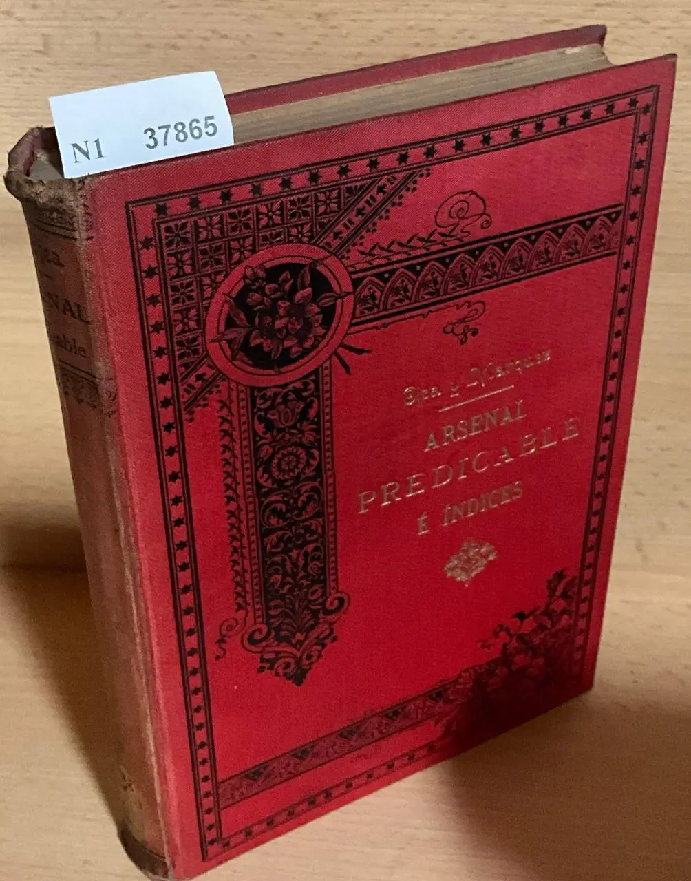 ARSENAL PREDICABLE O SEA GRAN COLECCION DE PLANES Y BOSQUEJOS DE HOMILIAS Y SERMONES para todas las dominicas del año; para las festividades… contiene ademas copiosos indices… D. —.