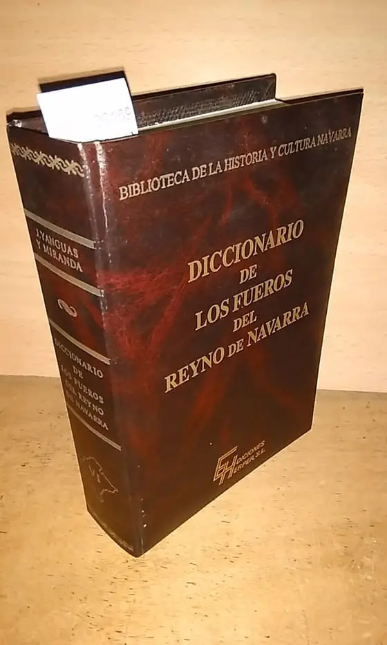 DICCIONARIO DE LOS FUEROS DEL REYNO DE NAVARRA por — TOMO VI.