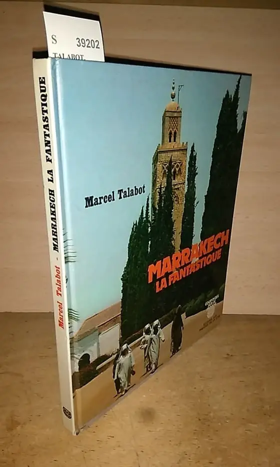 MARRAKECH LA FANTASTIQUE. VILLE IMPERIALE