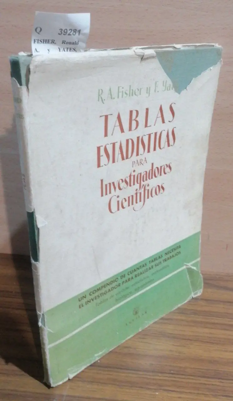 TABLAS ESTADISTICAS para investigadores cientificos, economicos, demograficos y especialmente BIOLOGICOS, AGRONOMICOS Y MEDICOS. Trad. de la ultima ed. inglesa por Juan Ruiz Magan y Juan Jose Ruiz Rubio.