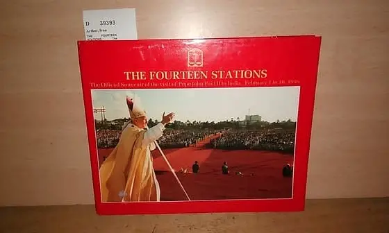 THE FOURTEEN STATIONS. The official souvenir of the visit of Pope John Paul II to India. February 1 to 10. 1986.
