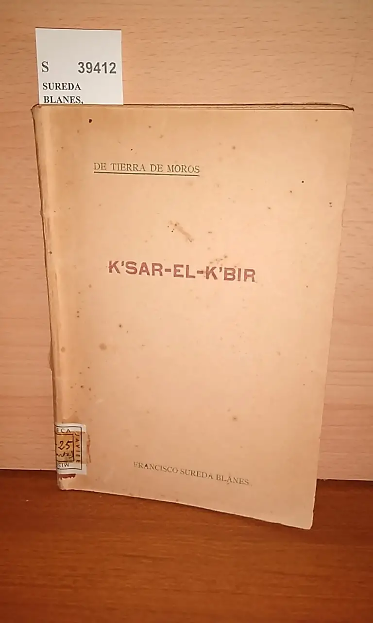 DE TIERRA DE MOROS. KSAR-EL-KBIR. TRADICIONES Y FANTASIAS por —