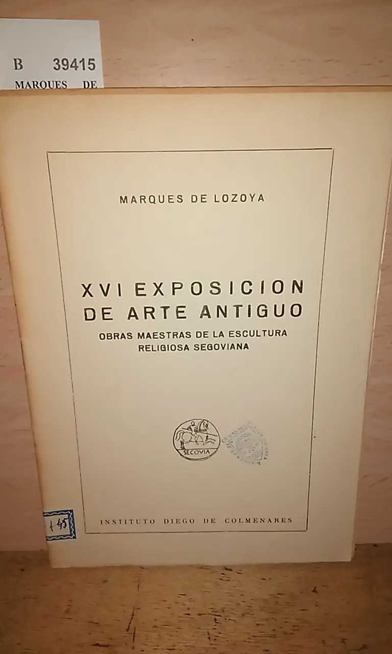 XVI EXPOSICION DE ARTE ANTIGUO. OBRAS MAESTRAS DE LA ESCULTURA RELIGIOSA SEGOVIANA