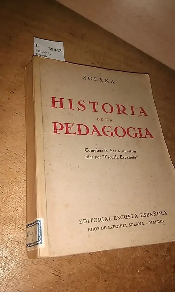 HISTORIA DE LA PEDAGOGIA Completada hasta nuestros dias por Escuela Española