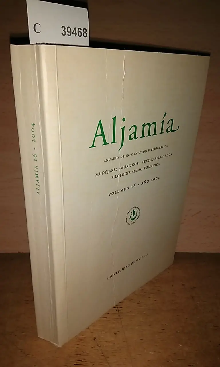 Revista: ALJAMIA. ANUARIO DE INFORMACION BIBLIOGRAFICA. MUDEJARES – MORISCOS – TEXTOS ALJAMIADOS – FILOLOGIA ARABO-ROMANICA. VOLUMEN 16 – AÑO 2004