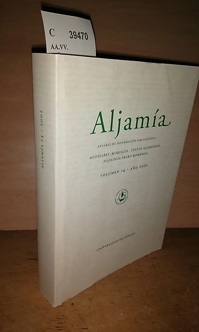 Revista: ALJAMIA. ANUARIO DE INFORMACION BIBLIOGRAFICA. MUDEJARES – MORISCOS – TEXTOS ALJAMIADOS – FILOLOGIA ARABO-ROMANICA. VOLUMEN 14 – AÑO 2002