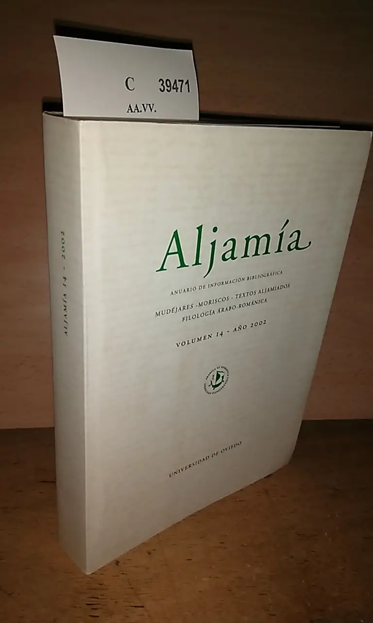 Revista: ALJAMIA. ANUARIO DE INFORMACION BIBLIOGRAFICA. MUDEJARES – MORISCOS – TEXTOS ALJAMIADOS – FILOLOGIA ARABO-ROMANICA. VOLUMEN 14 – AÑO 2002