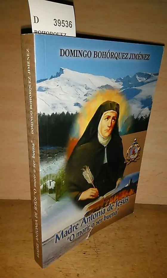MADRE ANTONIA DE JESUS. O MORIR O SER BUENA