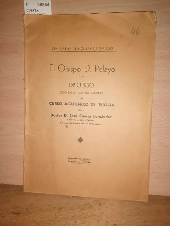 EL OBISPO D. PELAYO. DISCURSO leido en la solemne apertura del Curso Academico de 1933-34 por el Doctor D. —.