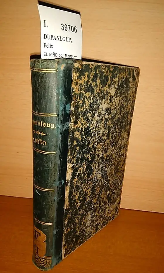 EL NIÑO por Mons. — obispo de Orleans. Trad. por el R.P. Antolin S. Fernandez