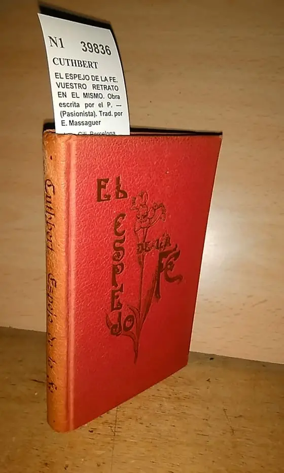 EL ESPEJO DE LA FE. VUESTRO RETRATO EN EL MISMO. Obra escrita por el P. — (Pasionista). Trad. por E. Massaguer
