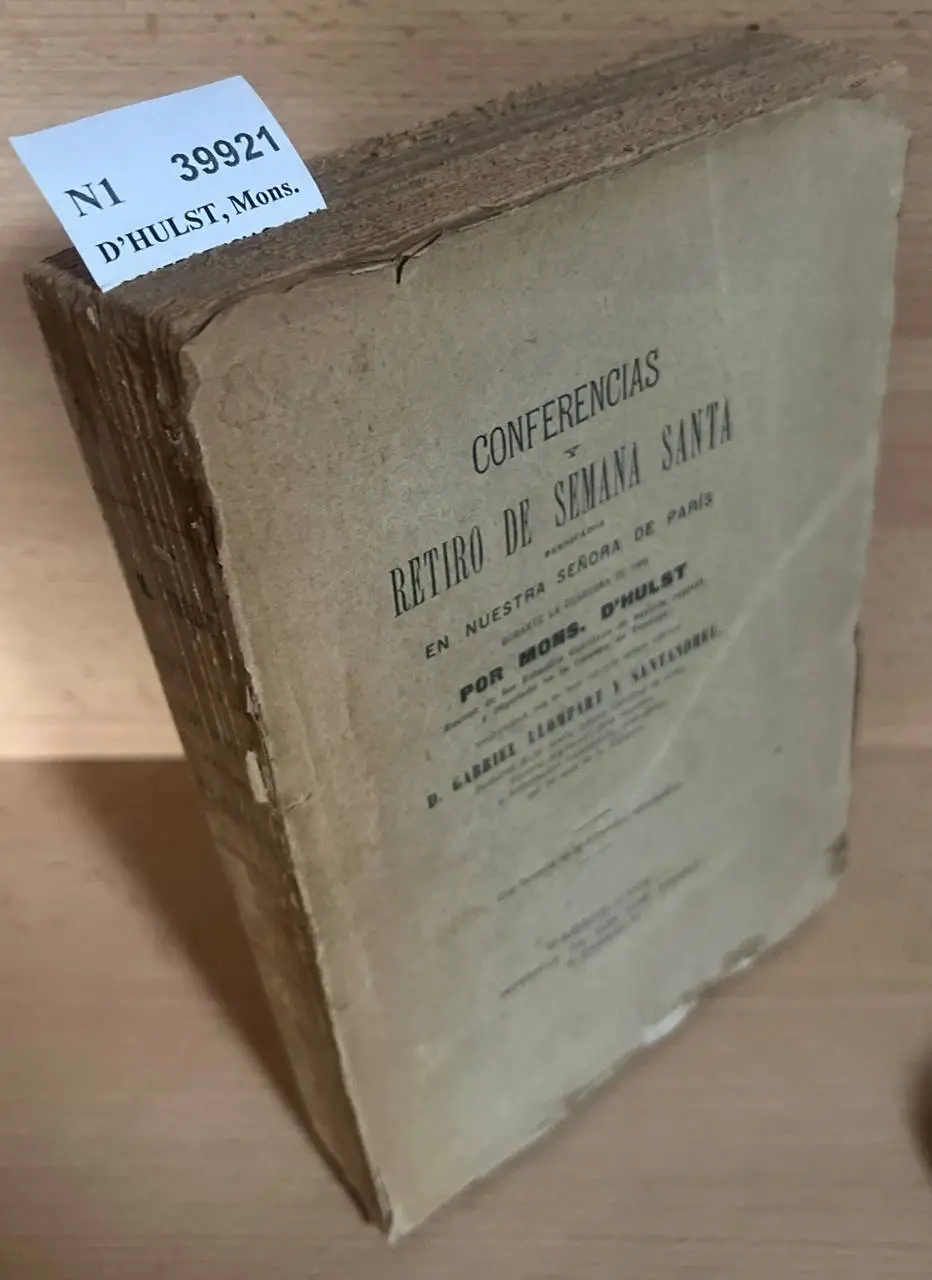 CONFERENCIAS Y RETIRO DE SEMANA SANTA PREDICADOS EN NUESTRA SEÑORA DE PARIS durante la cuaresma de 1891 POR —… trad. por D. Gabriel Llompart y Santandreu.