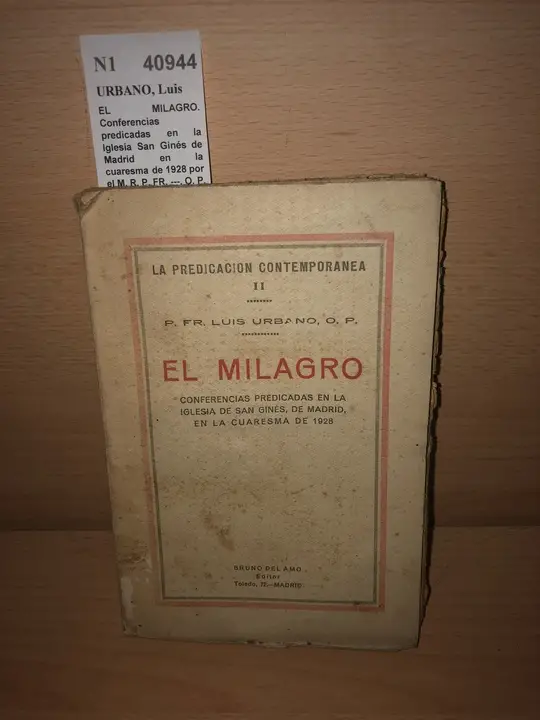 EL MILAGRO. Conferencias predicadas en la Iglesia San Ginés de Madrid en la cuaresma de 1928 por el M. R. P. FR. —, O. P.