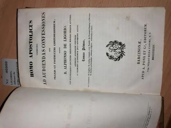 HOMO APOSTOLICUS INSTRUCTUS AD AUDIENDAS CONFESSIONES sive praxis et instructio confessariorum, auctore —