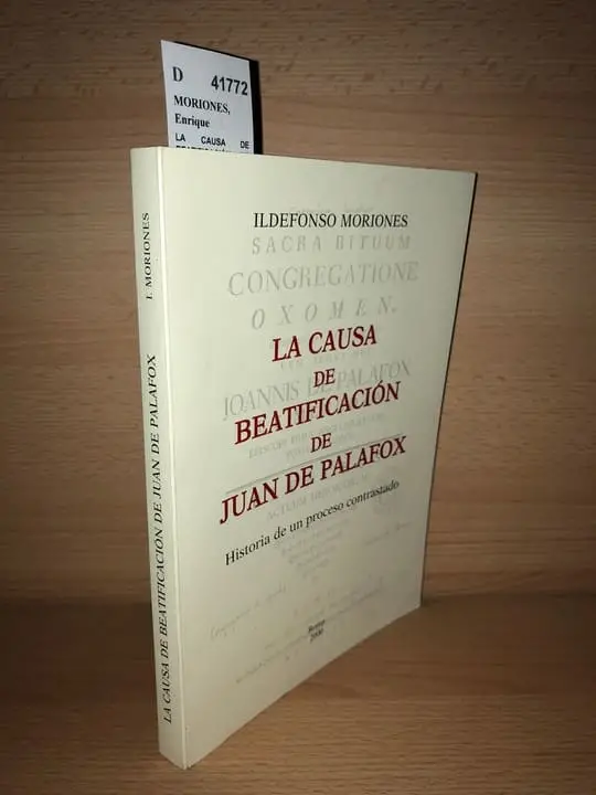LA CAUSA DE BEATIFICACIÓN DE JUAN DE PALAFOX. Historia de un proceso contrastado