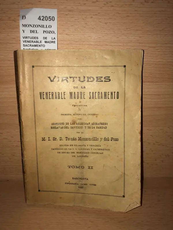 VIRTUDES DE LA VENERABLE MADRE SACRAMENTO fundadora y primera superiora general del Instituto de las religiosas Adoratrices, esclava del Santísimo y de la caridad por el M. I. Sr. D. — .  Tomo II