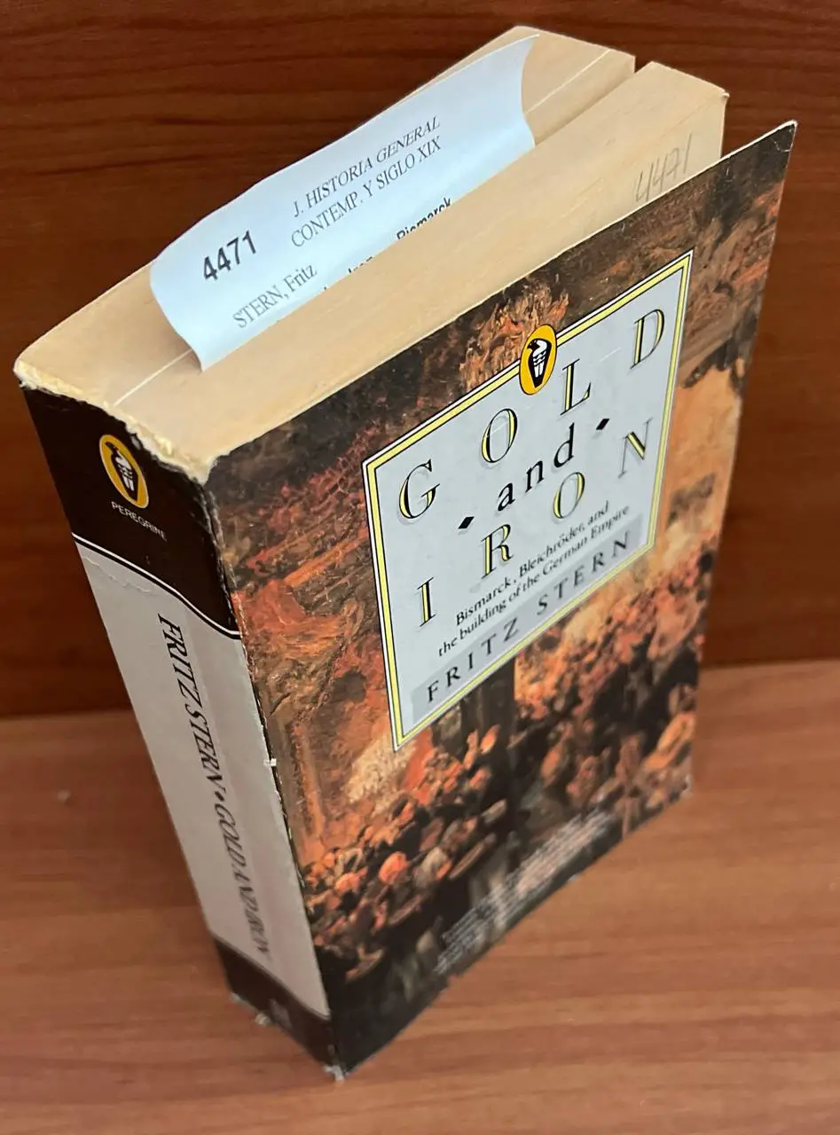 Gold and Iron. Bismarck, Bleichröder, and the Building of the German Empire.