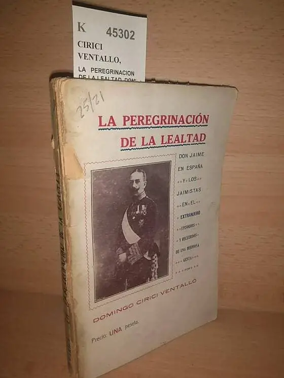 LA PEREGRINACION DE LA LEALTAD. DON JAIME EN ESPAÑA Y LOS JAIMISTAS EN EL EXTRANJERO. EPISODIOS Y RECUERDOS DE UNA HERMOSA GESTA por —