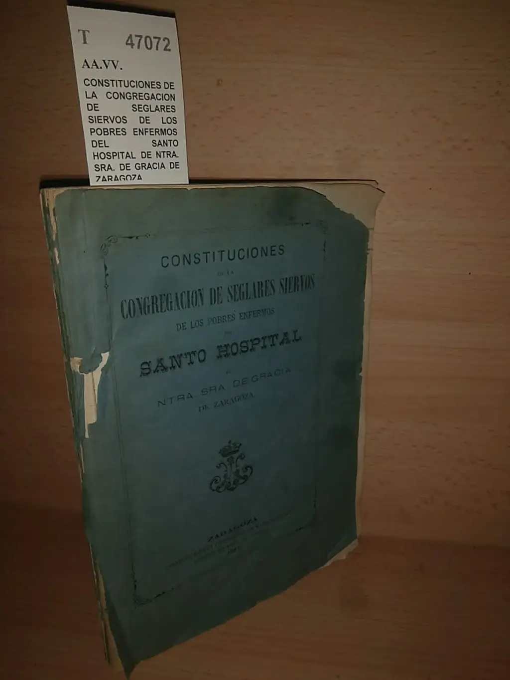 CONSTITUCIONES DE LA CONGREGACION DE SEGLARES SIERVOS DE LOS POBRES ENFERMOS DEL SANTO HOSPITAL DE NTRA. SRA. DE GRACIA DE ZARAGOZA.