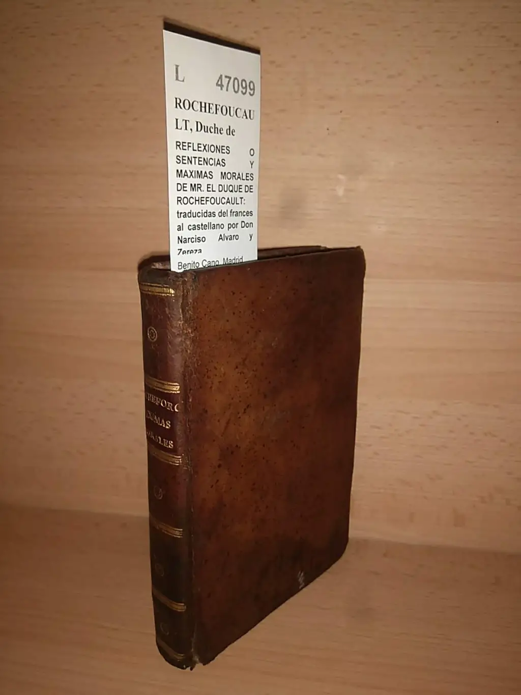 REFLEXIONES O SENTENCIAS Y MAXIMAS MORALES DE MR. EL DUQUE DE ROCHEFOUCAULT: traducidas del frances al castellano por Don Narciso Alvaro y Zereza.