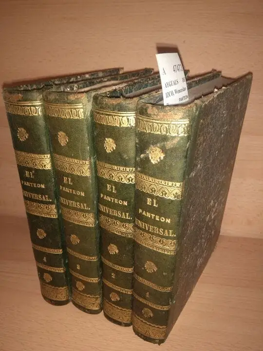EL PANTEON UNIVERSAL. (4 VOLUMENES) DICCIONARIO HISTORICO de vidas interesantes, aventuras amorosas, sucesos tragicos, escenas románticas, lances jocosos, progresos cientificos y literarios, acciones heroicas, virtudes populares, crimenes celebres y empresas gloriosas de cuantos hombres y mujeres de todos los paises, desde el principio del mundo hasta nuestros dias, han bajado al sepulcro dejando un nombre inmortal. POR DON — con la colaboracion de los señores D. Basilio SEBASTIAN CASTELLANOS, D. Ventura RUIZ AGUILERA, D. Luis MIQUEL Y ROCA, D. Mariano CARRERAS Y GONZALEZ, D. Francisco Zea, D. Blas María ARAQUE y D. Joaquín M. BOVER.