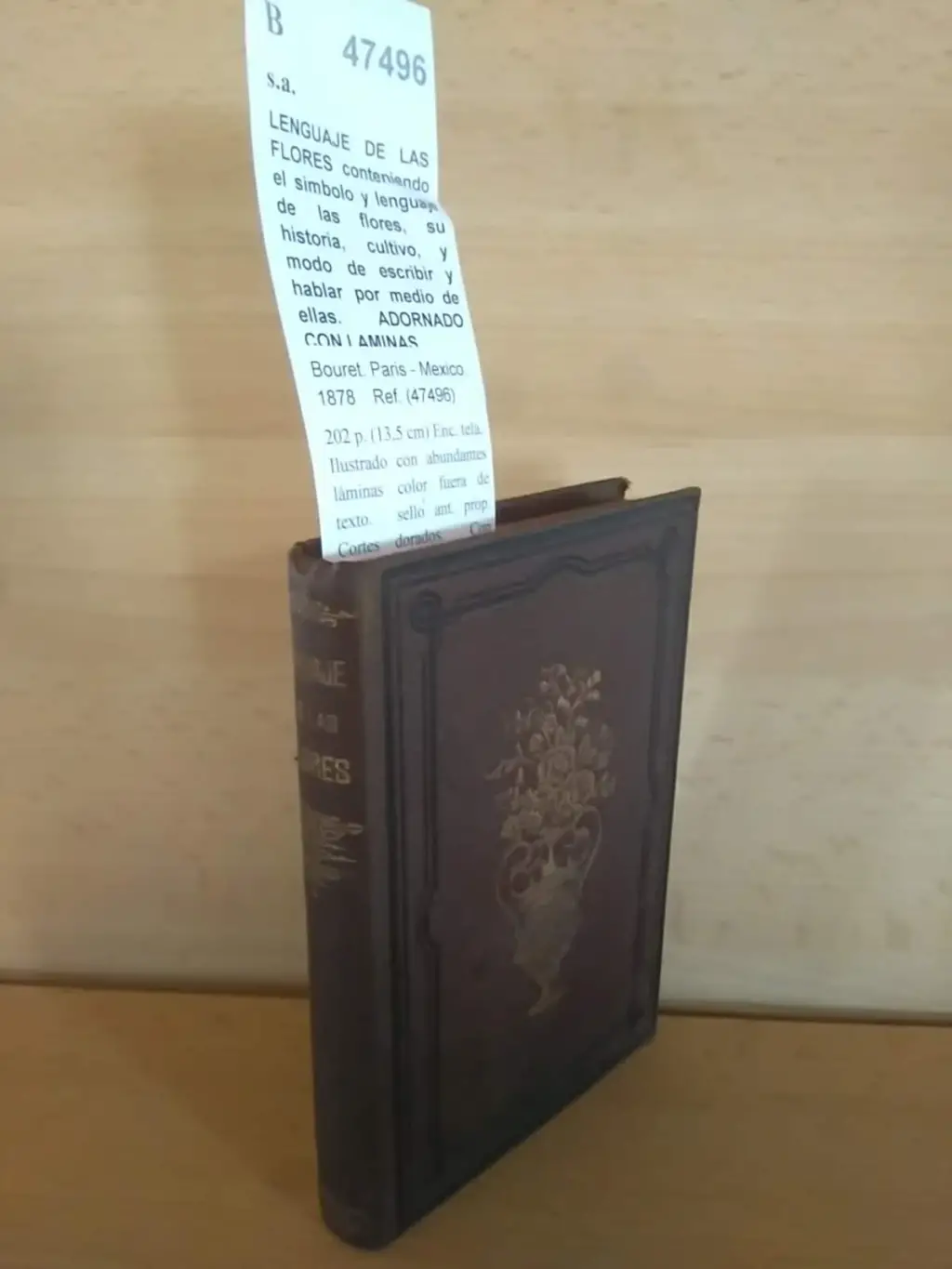 LENGUAJE DE LAS FLORES conteniendo el simbolo y lenguaje de las flores, su historia, cultivo, y modo de escribir y hablar por medio de ellas. ADORNADO CON LAMINAS.