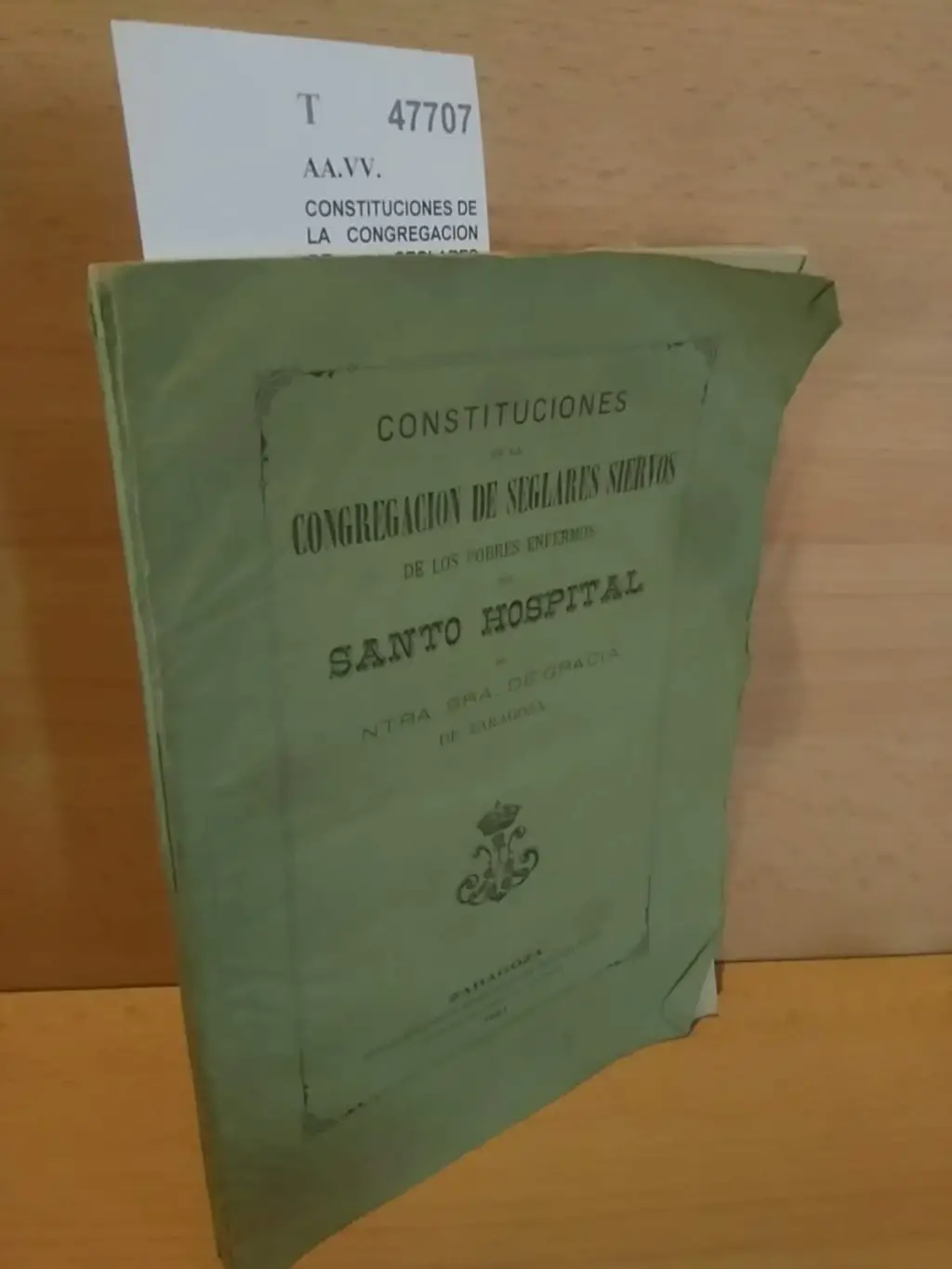 CONSTITUCIONES DE LA CONGREGACION DE SEGLARES SIERVOS DE LOS POBRES ENFERMOS DEL SANTO HOSPITAL DE NTRA. SRA. DE GRACIA DE ZARAGOZA.