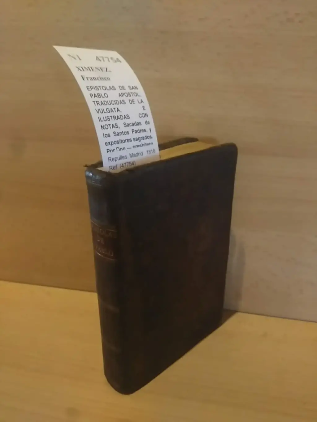 EPISTOLAS DE SAN PABLO APOSTOL, TRADUCIDAS DE LA VULGATA, E ILUSTRADAS CON NOTAS, Sacadas de los Santos Padres, y expositores sagrados. Por Don — presbitero. Añadidas las Canónicas de los Apostoles…