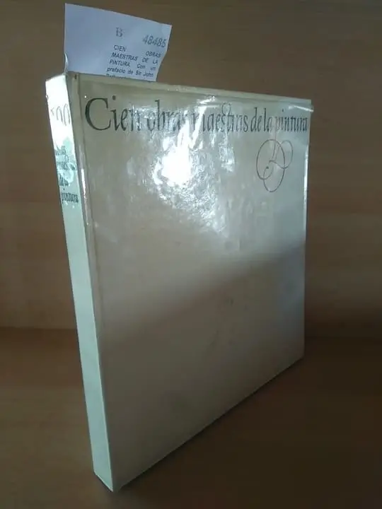 CIEN OBRAS MAESTRAS DE LA PINTURA. Con un prefacio de Sir John Rothenstein, antiguo director de la Tate Gallery de Londres