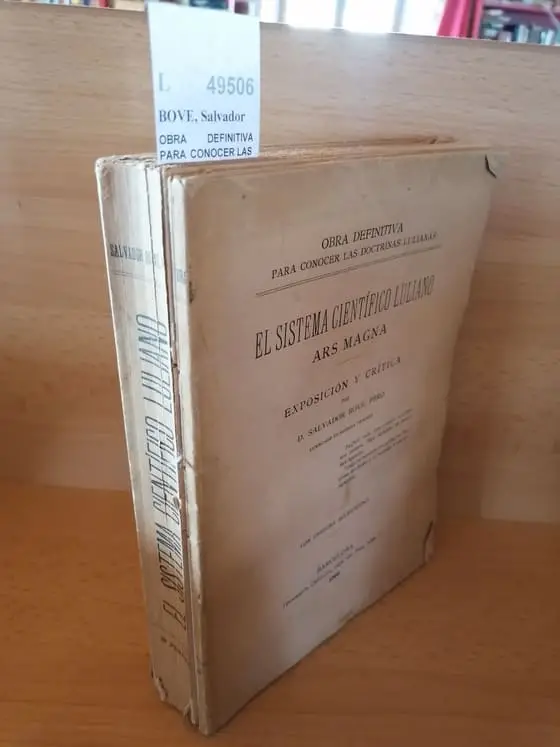 OBRA DEFINITIVA PARA CONOCER LAS DOCTRINAS LULIANAS. EL SISTEMA CIENTIFICO LULIANO ARS MAGNA. EXPOSICION Y CRITICA por D. —, pbro.