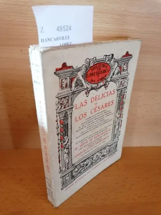 LAS DELICIAS DE LOS CESARES. FAMOSA COLECCION EROTICA DE MONUMENTOS DE LA VIDA PRIVADA DE LOS PRIMEROS EMPERADORES ROMANOS, SACADAS DE UNA SERIE DE PIEDRAS Y MEDALLAS GRABADAS EN SU TIEMPO CON LA REPRESENTACION AL DESNUDO DE SUS AMORES, SUS ORGIAS Y SUS ABERRACIONES. LA PUBLICO POR VEZ PRIMERA EN EL SIGLO XVIII CON UNA ENCANTADORA EXPLICACION EL SEÑOR DE — Y HOY REPRODUCE LAS CELEBRES LAMINAS Y TRADUCE EL TEXTO — QUE IMPRIME ESTE LIBRO A SU COSTA.