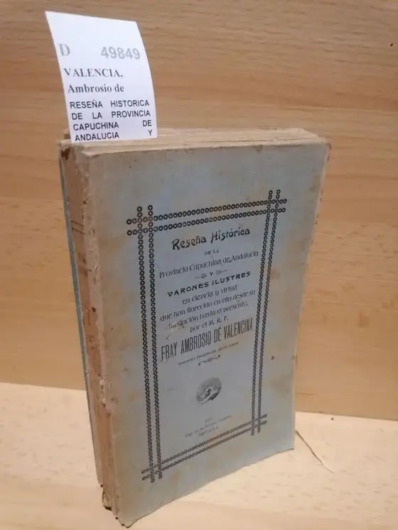 RESEÑA HISTORICA DE LA PROVINCIA CAPUCHINA DE ANDALUCIA Y VARONES ILUSTRES EN CIENCIA Y VIRTUD QUE HA FLORECIDO EN ELLA DESDE SU FUNDACION HASTA EL PRESENTE. TOMO III