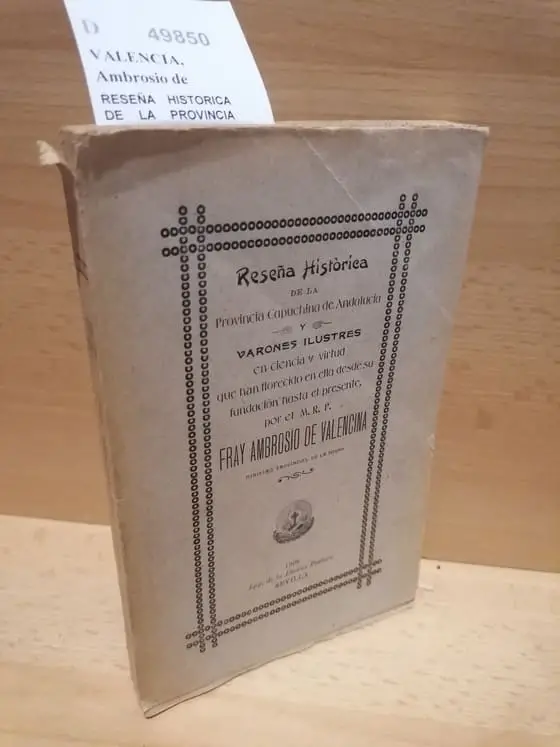 RESEÑA HISTORICA DE LA PROVINCIA CAPUCHINA DE ANDALUCIA (5 VOLUMENES) Y VARONES ILUSTRES EN CIENCIA Y VIRTUD QUE HA FLORECIDO EN ELLA DESDE SU FUNDACION HASTA EL PRESENTE.