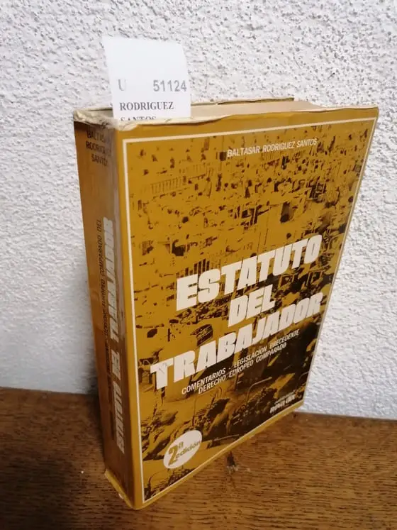 ESTATUTO DEL TRABAJADOR. Comentarios, Legislacion Precedente, Derecho Europeo Comparado, Disposiciones Complementarias.