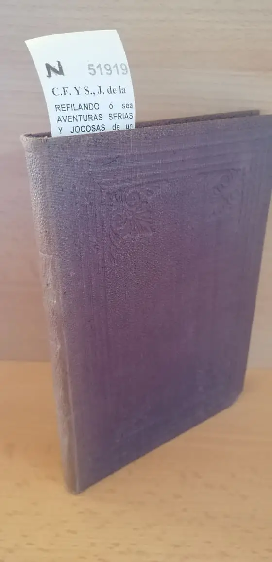 REFILANDO ó sea AVENTURAS SERIAS Y JOCOSAS de un pobre doctor buscando con un farol en la mano la felicidad de los hombres que se ha perdido por la tierra. Novela Moral de las más divertidas que se hayan escrito en nuestro siglo por —