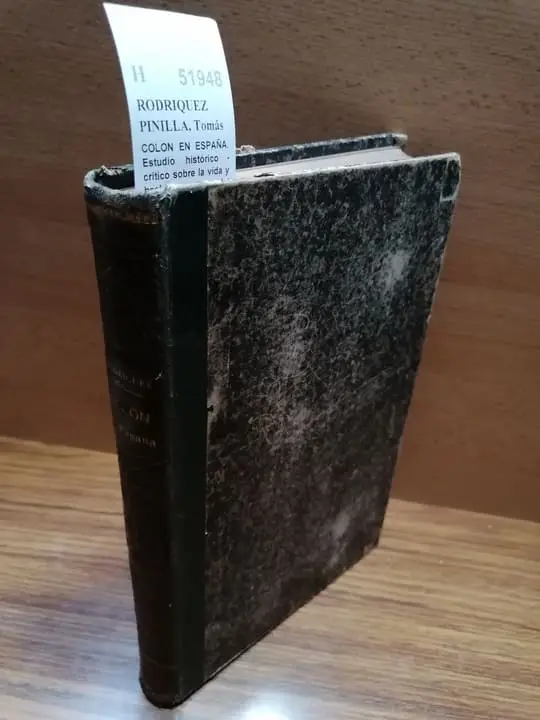 COLON EN ESPAÑA. Estudio histórico – crítico sobre la vida y hechos del descubridor del nuevo mundo. Personas, doctrinas y sucesos que contribuyeron al descubrimiento por —