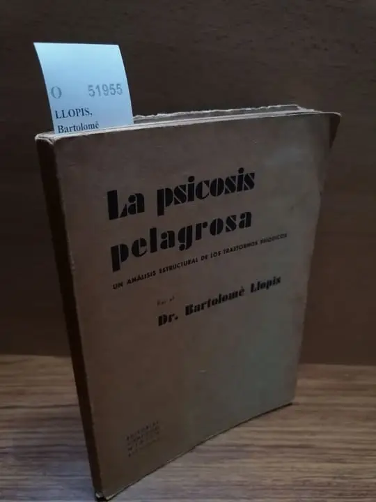 PSICOSIS PELAGROSA. Un análisis estructural de los trastornos psíquicos por el Dr. —