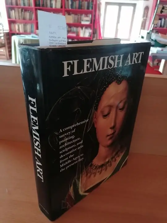 FLEMISH ART. From the Beginning till Now. Under the direction of HERMAN LIEBAERS, VALENTIN VERMEERSCH, LEON VOET, FRANS BAUDOUIN, ROBERT HOOZEE