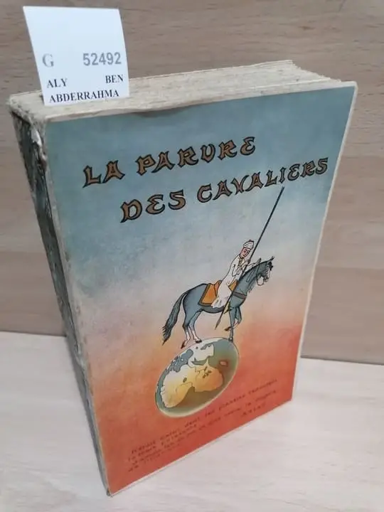 LA PARULE DES CAVALIERS ET LINSIGNE DES PREUX. TRADUCTION FRANÇAISE precedee dune etude sur les sources des hippiatres arabes et accompagne dappendices critiques sur lhistoire du pur-sang, de lequitation et des sports hippiques arabes, en Maghreb et en Orient. Par LOUIS MERCIER.