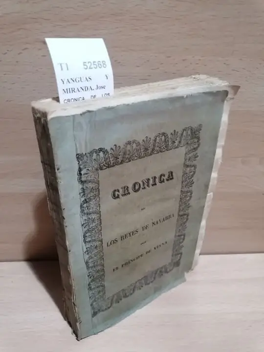 CRONICA DE LOS REYES DE NAVARRA ESCRITA POR D. CARLOS PRINCIPE DE VIANA, y corregida en vista de varios códices, e ilustrada con notas por D. —.