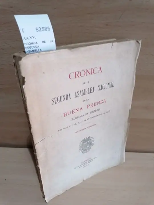 CRONICA DE LA SEGUNDA ASAMBLEA NACIONAL DE LA BUENA PRENSA CELEBRADA EN ZARAGOZA LOS DIAS 21, 22, 23 Y 24 de septiembre de 1908.