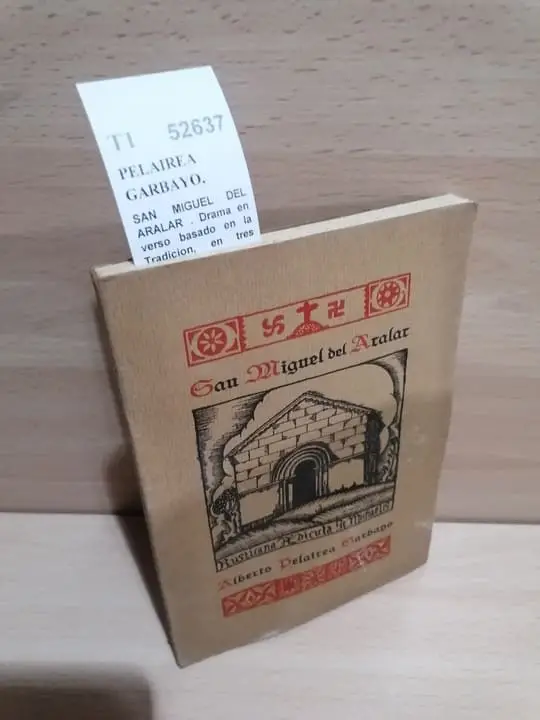 SAN MIGUEL DEL ARALAR . Drama en verso basado en la Tradicion, en tres actos y ocho cuadros. Escrito expresamente para la Junta Organizadora de la Cruz en Aralar.