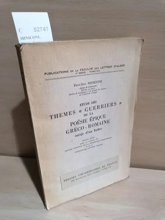 ETUDE DES THEMES GUERRIERS DE LA POESIE EPIQUE GRECO-ROMAINE suivie dun Index.