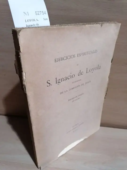 EJERCICIOS ESPIRITUALES DE S. IGNACIO DE LOYOLA FUNDADOR DE LA COMPAÑIA DE JESUS. Reproduccion fototípica del original.