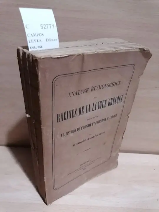 ANALYSE ETYMOLOGIQUE DES RACINES DE LA LANGUE GRECQUE POUR SERVIR A LHISTOIRE DE LORIGINE ET FORMATION DU LANGAGE par M. —