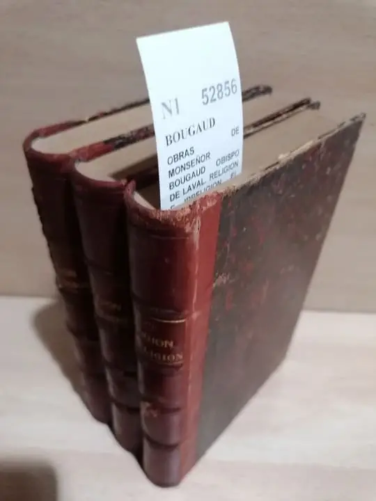 OBRAS DE MONSEÑOR BOUGAUD OBISPO DE LAVAL. RELIGION E IRRELIGION. EL CRISTIANISMO Y LOS TIEMPOS PRESENTES (3 VOLUMENES)